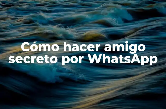 Cómo Hacer Amigo Secreto por Whatsapp