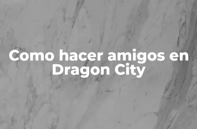 Como Hacer Amigos en Dragon City