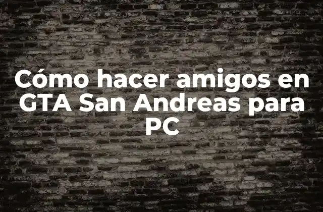 Cómo Hacer Amigos en Gta San Andreas para Pc 2 Cómo hacer amigos en GTA San Andreas para PC