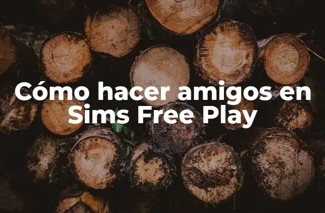 Cómo Hacer Amigos en Sims Free Play