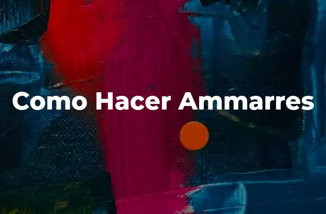 Como Hacer Ammarres