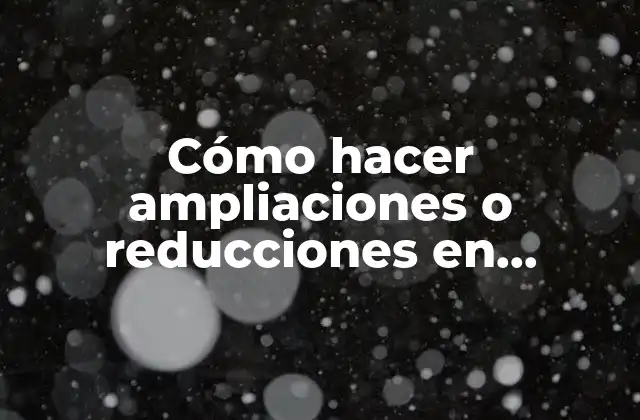 Cómo Hacer Ampliaciones o Reducciones en Illustrator