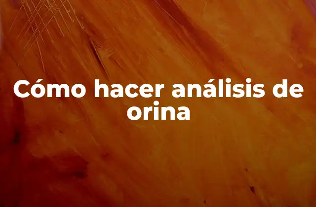 Cómo Hacer Análisis de Orina