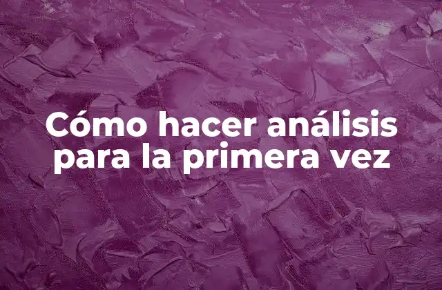 Cómo Hacer Análisis para la Primera Vez