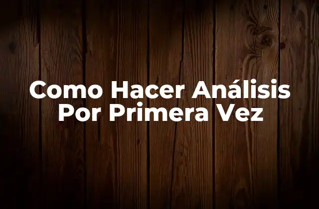 Como Hacer Análisis por Primera Vez
