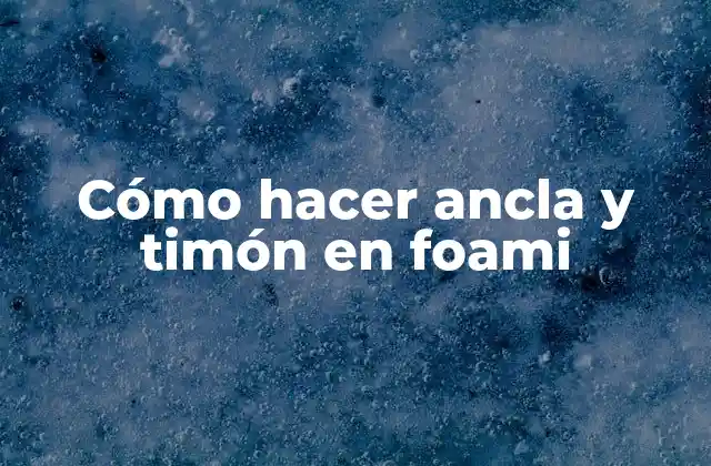 Cómo Hacer Ancla y Timón en Foami