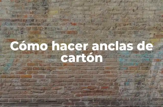 Cómo Hacer Anclas de Cartón 2 Cómo hacer anclas de cartón