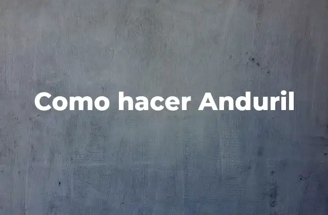 Como Hacer Anduril