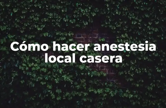 Cómo Hacer Anestesia Local Casera