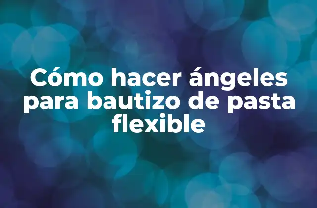 Cómo hacer ángeles para bautizo de pasta flexible