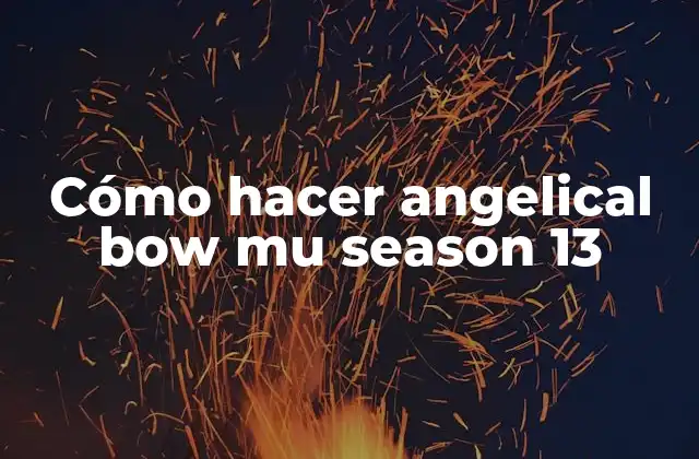 Cómo Hacer Angelical Bow Mu Season 13