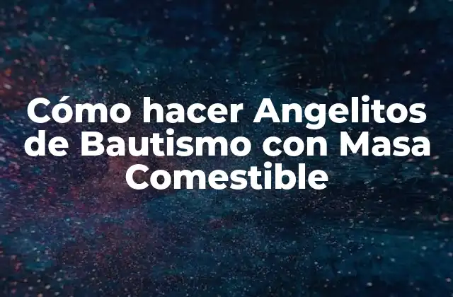 Cómo Hacer Angelitos de Bautismo con Masa Comestible
