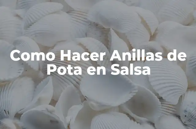 Como Hacer Anillas de Pota en Salsa