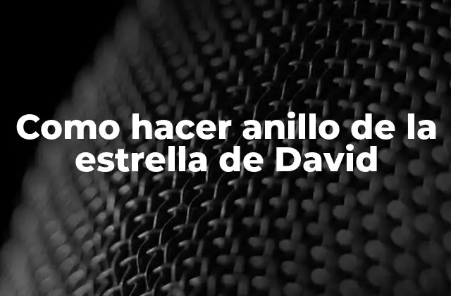 Como Hacer Anillo de la Estrella de David