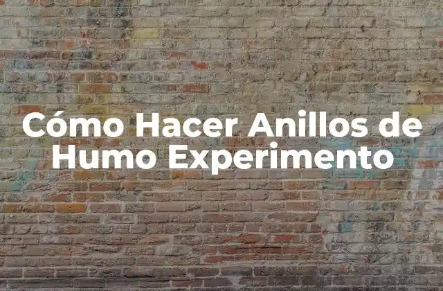 Cómo Hacer Anillos de Humo Experimento 2 Cómo Hacer Anillos de Humo Experimento