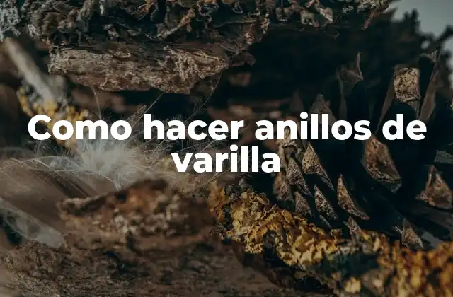 Como Hacer Anillos de Varilla