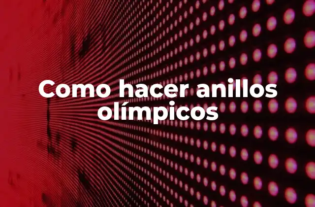 Anillos olímpicos: qué son y para qué sirven