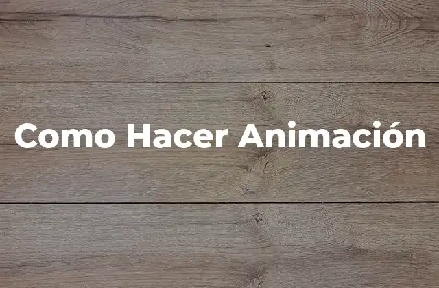 Como Hacer Animación