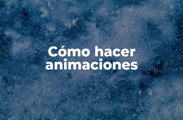 Cómo Hacer Animaciones