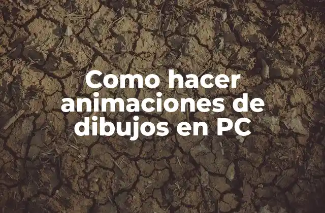 Como Hacer Animaciones de Dibujos en Pc