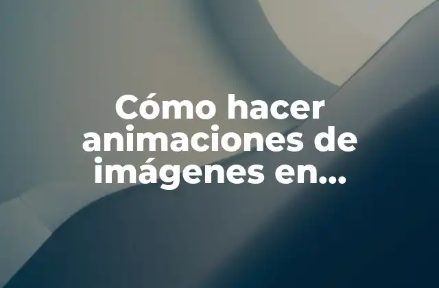 Cómo Hacer Animaciones de Imágenes en Powerpoint