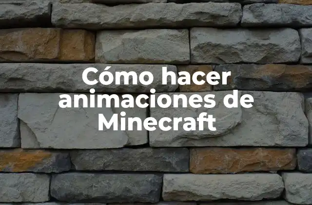 Cómo Hacer Animaciones de Minecraft