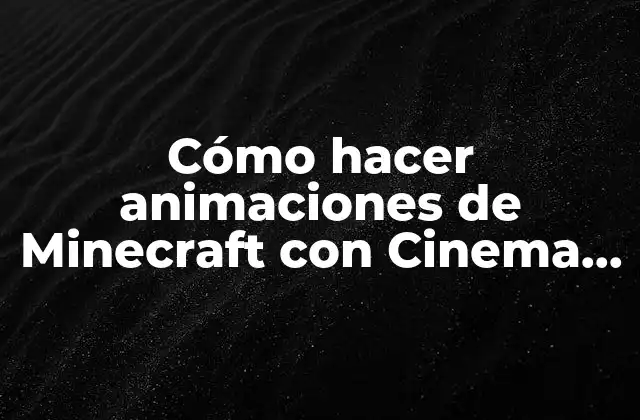 Cómo Hacer Animaciones de Minecraft con Cinema 4d