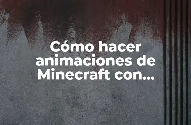 Cómo Hacer Animaciones de Minecraft con Mine-imator