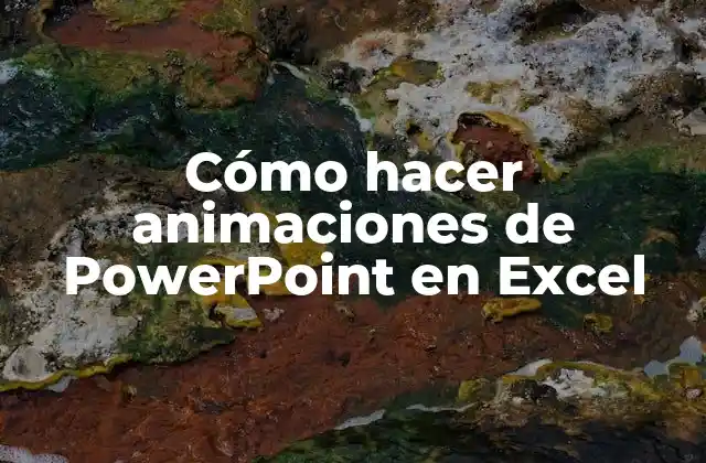 Cómo Hacer Animaciones de Powerpoint en Excel