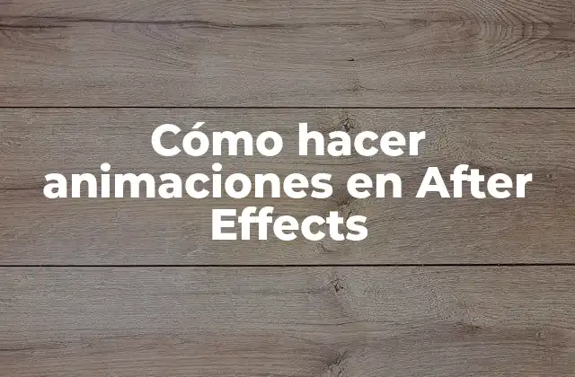 Cómo hacer animaciones en After Effects