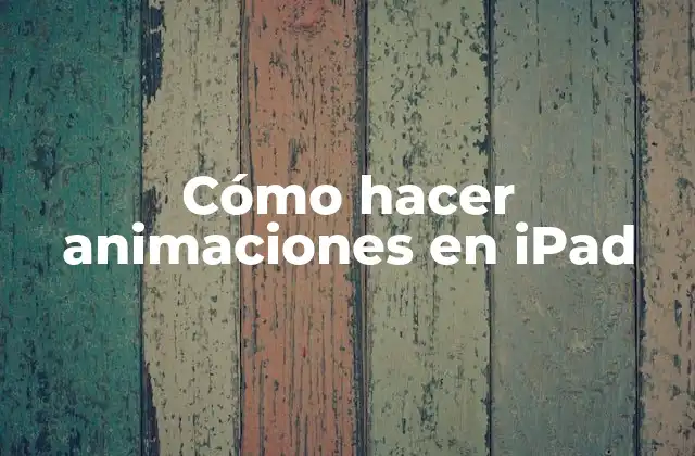 Cómo Hacer Animaciones en Ipad 2 Cómo hacer animaciones en iPad