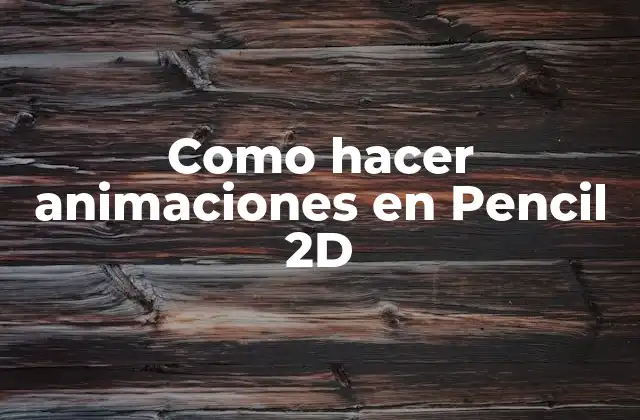 Como Hacer Animaciones en Pencil 2d