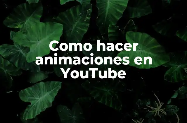 Como Hacer Animaciones en Youtube