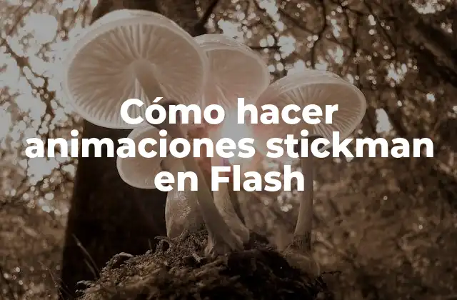 Cómo Hacer Animaciones Stickman en Flash