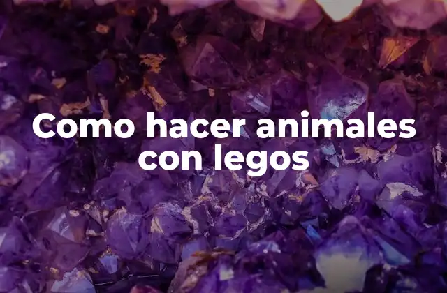Como Hacer Animales con Legos