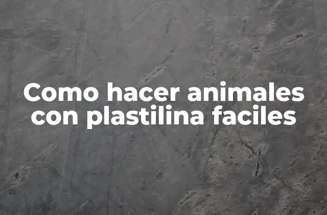 La plastilina, un material ideal para la creatividad