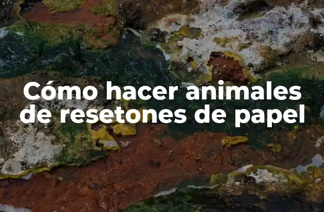 Cómo Hacer Animales de Resetones de Papel