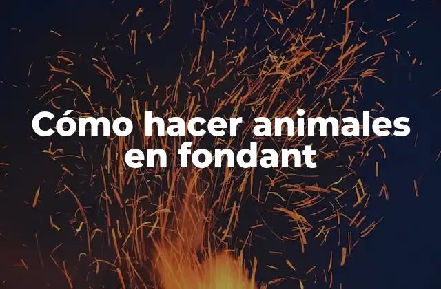 Cómo Hacer Animales en Fondant