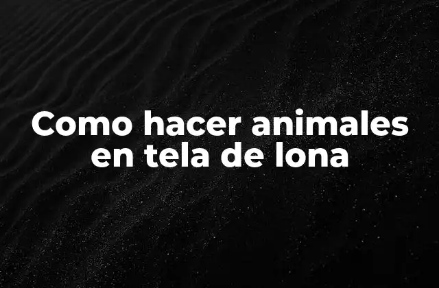 Como Hacer Animales en Tela de Lona