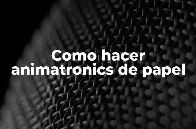 Como Hacer Animatronics de Papel