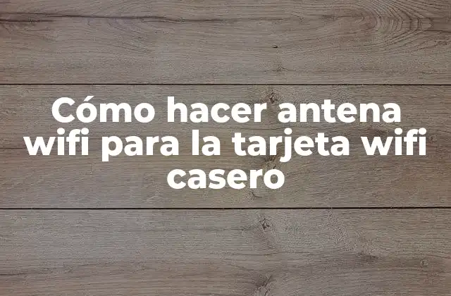 Cómo Hacer Antena Wifi para la Tarjeta Wifi Casero