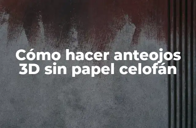 Cómo Hacer Anteojos 3d sin Papel Celofán