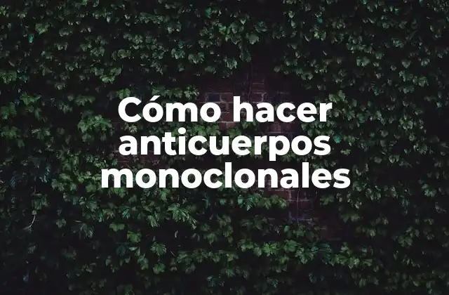 Cómo Hacer Anticuerpos Monoclonales