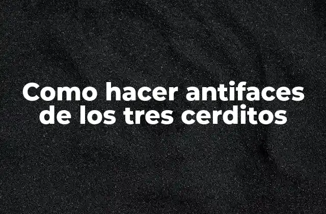 Como Hacer Antifaces de los Tres Cerditos