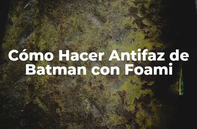 Cómo Hacer Antifaz de Batman con Foami