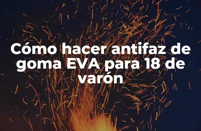 Cómo Hacer Antifaz de Goma Eva para 18 de Varón