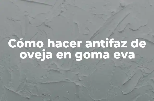 Cómo Hacer Antifaz de Oveja en Goma Eva