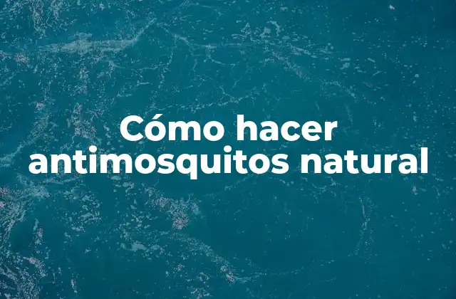 Cómo Hacer Antimosquitos Natural