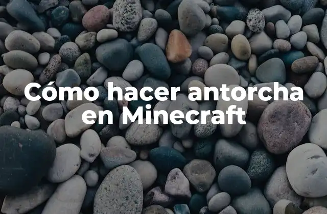 Cómo Hacer Antorcha en Minecraft