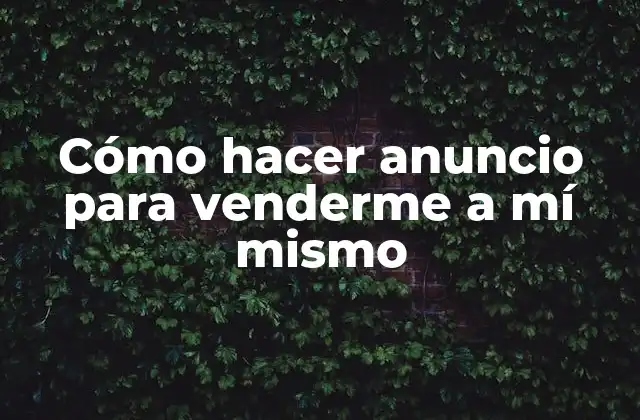 Cómo Hacer Anuncio para Venderme a Mí Mismo